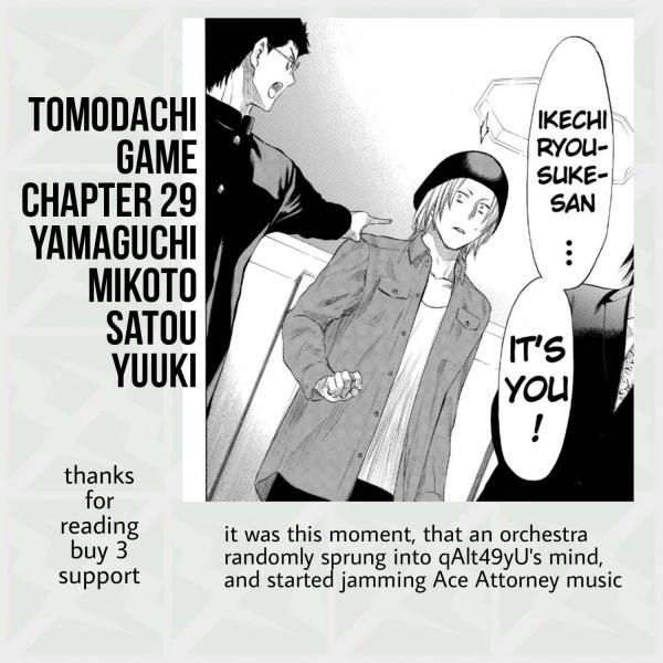 Anime 02 - Manga recommendation Title • Tomodachi game Author • Yamaguchi  Mikoto, Satou Yuuki Genre • Shounen, drama, Psychological, Mystery Synopsis  Katagiri Yuuichi believes that friends are more important than money